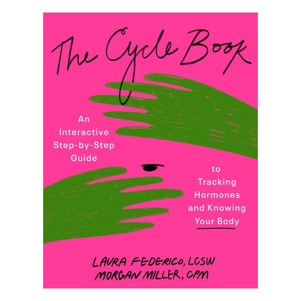 The Cycle Book: An Interactive Step-By-Step Guide to Tracking Hormones and Knowing Your Body