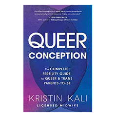 Queer Conception: The Complete Fertility Guide for Queer and Trans Parents-To-Be Book Sasquatch 