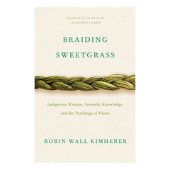 Braiding Sweetgrass - Indigenous Wisdom, Scientific Knowledge and the Teachings of Plants Book Milkweed Editions 