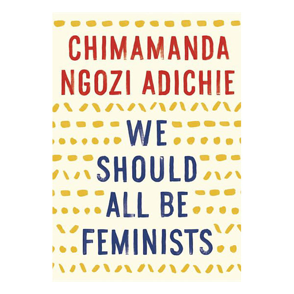 We Should All Be Feminists