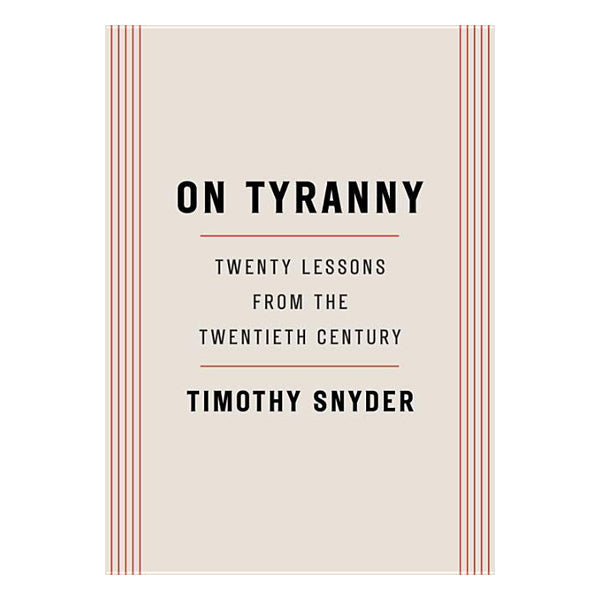 On Tyranny: Twenty Lessons from the Twentieth Century