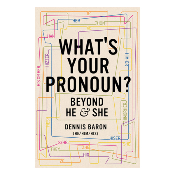What's Your Pronoun?: Beyond He and She