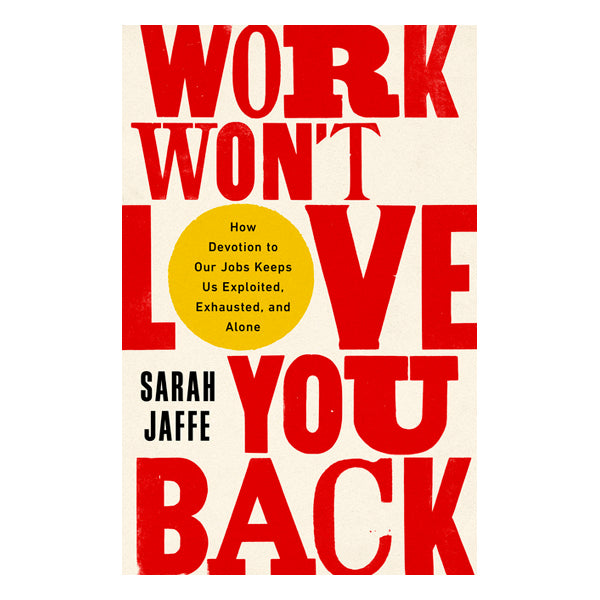 Work Won't Love You Back