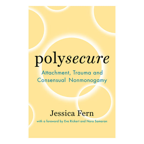 Polysecure: Attachment, Trauma and Consensual Nonmonogamy Book Thorntree Press