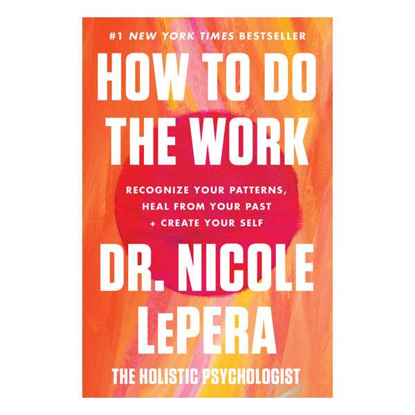 How to Do the Work: A Motivational Self-Healing Book