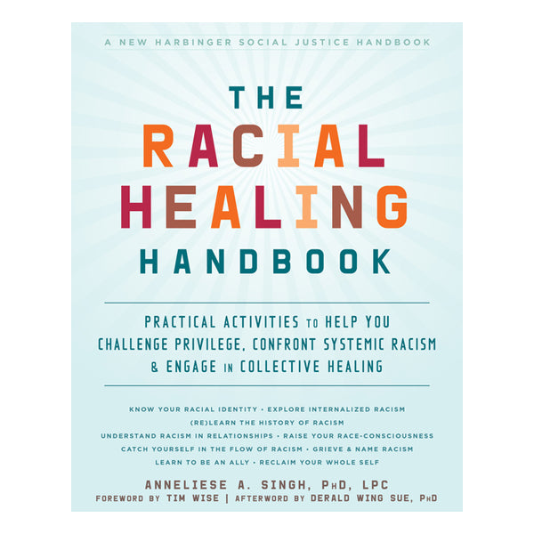 The Racial Healing Handbook: Practical Activities to Help You Challenge Privilege, Confront Systemic Racism, and Engage in Collective Healing