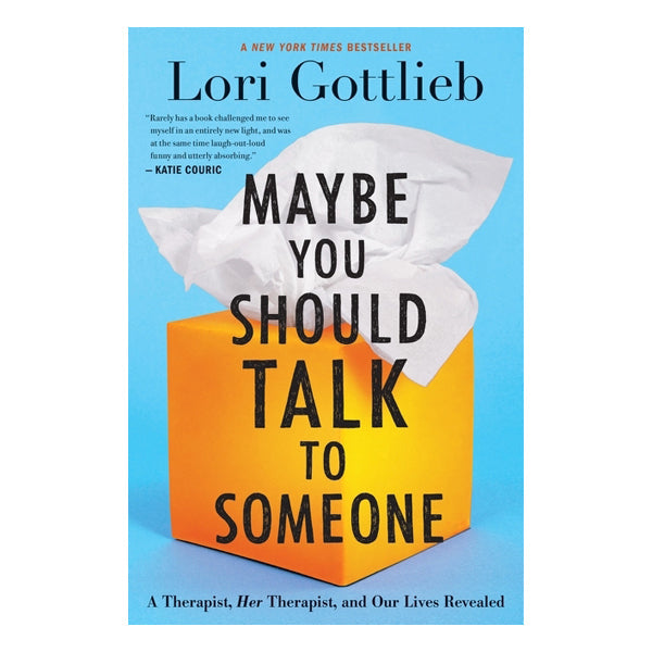 Maybe You Should Talk to Someone: A Therapist, Her Therapist, and Our Lives Revealed