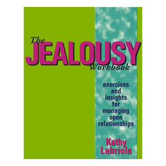 The Jealousy Workbook: Exercises and Insights for Managing Open Relationships Book Greenery Press 