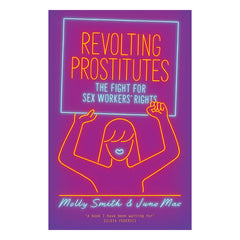 Revolting Prostitutes: The Fight for Sex Workers' Rights Book Verso 