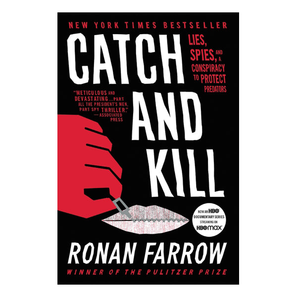 Catch and Kill: Lies, Spies, and a Conspiracy to Protect Predators