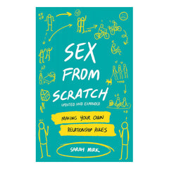 Sex from Scratch: Making Your Own Relationship Rules Book Microcosm Publishing 