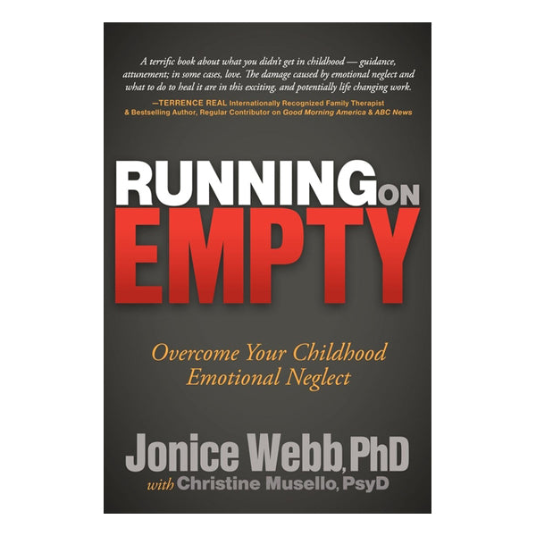 Running on Empty: Overcome Your Childhood Emotional Neglect