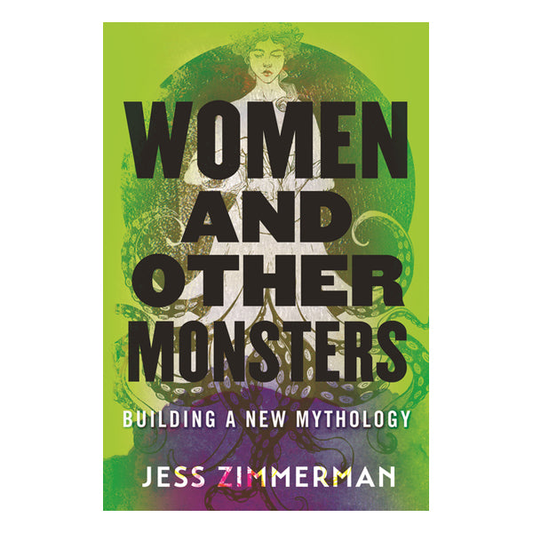Women and Other Monsters: Building a New Mythology