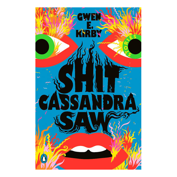 Shit Cassandra Saw: Stories