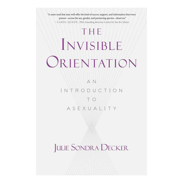 The Invisible Orientation: An Introduction to Asexuality