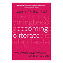 Becoming Cliterate - Why Orgasm Equality Matters And How to Get It Book Fair Winds 