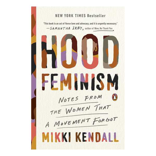 Hood Feminism: Notes from the Women That a Movement Forgot