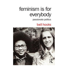 Feminism Is for Everybody: Passionate Politics Book Routledge 