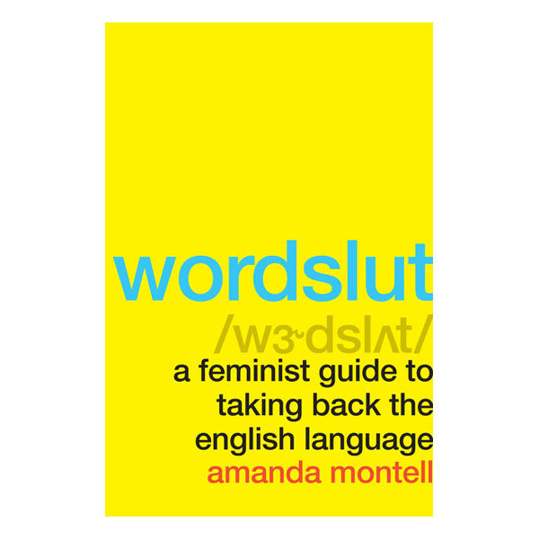 Wordslut: A Feminist Guide to Taking Back the English Language