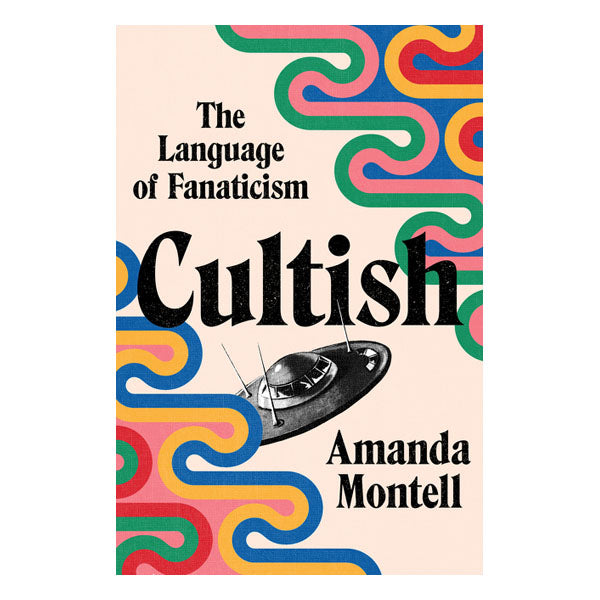 Cultish: The Language of Fanaticism