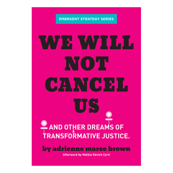We Will Not Cancel Us: And Other Dreams of Transformative Justice