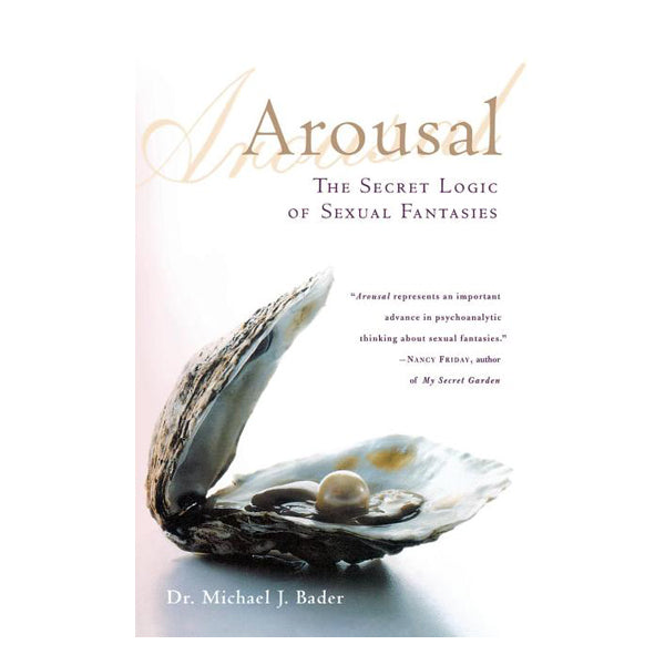 Arousal: The Secret Logic of Sexual Fantasies