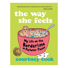The Way She Feels: My Life on the Borderline in Pictures and Pieces Book Tin House Books 