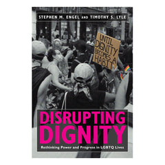 Disrupting Dignity: Rethinking Power and Progress in LGBTQ Lives Book New York University Press 