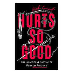 Hurts So Good: The Science and Culture of Pain on Purpose Book Public Affairs 