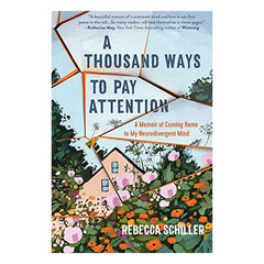 A Thousand Ways to Pay Attention: A Memoir of Coming Home to My Neurodivergent Mind Book Experiment 