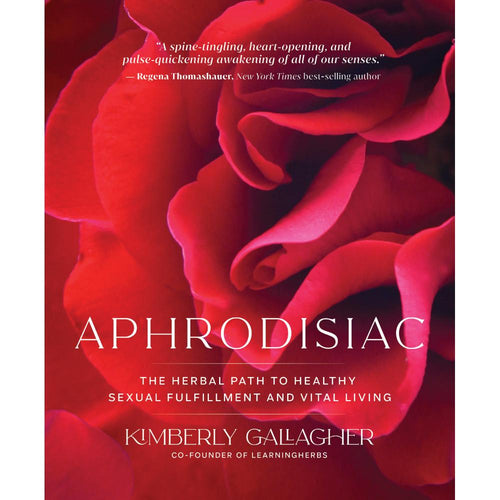 Aphrodisiac: The Herbal Path to Healthy Sexual Fulfillment and Vital Living Book Random House 