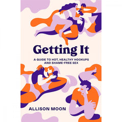 Getting it: A Guide to Hot, Healthy Hookups and Shame-Free Sex Book Penguin 