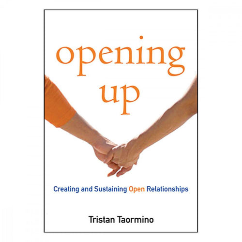 Opening Up : A Guide to Creating and Sustaining Open Relationships Book Cleis Press 