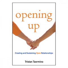 Opening Up : A Guide to Creating and Sustaining Open Relationships Book Cleis Press 