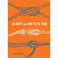 Forty Knots and How to Tie Them Book Hachette Book Group 