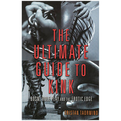 Ultimate Guide to Kink: BDSM, Role Play and the Erotic Edge Book Cleis Press 