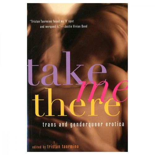 Take Me There: Transgender & Queer Erotica Book Cleis Press 