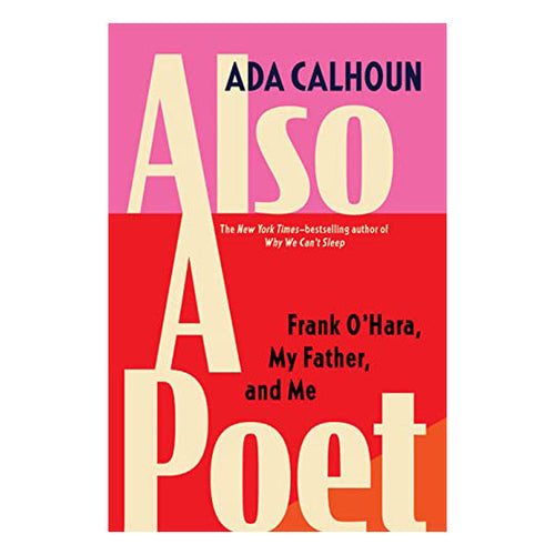 Also a Poet: Frank O'Hara, My Father, and Me Book Grove Press 