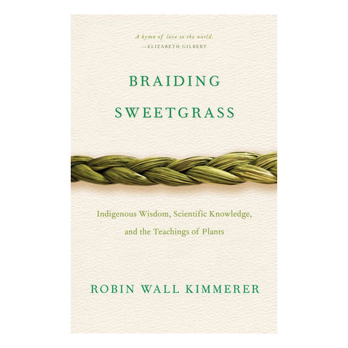 Braiding Sweetgrass - Indigenous Wisdom, Scientific Knowledge and the Teachings of Plants Book Milkweed Editions 