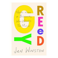 Greedy: Notes from a Bisexual Who Wants Too Much Book Atria Books 