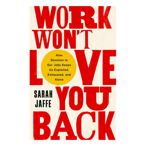 Work Won't Love You Back Book Bold Type Books 