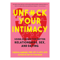 Unfuck Your Intimacy: Using Science for Better Relationships, Sex, and Dating Book Microcosm Publishing 