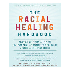 The Racial Healing Handbook: Practical Activities to Help You Challenge Privilege, Confront Systemic Racism, and Engage in Collective Healing Book New Harpinger Publications 