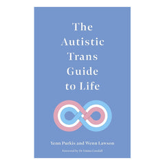 The Autistic Trans Guide to Life Book Jessica Kingsley Publishers 