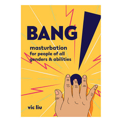Bang!: Masturbation for People of All Genders and Abilities Book Microcosm Publishing 