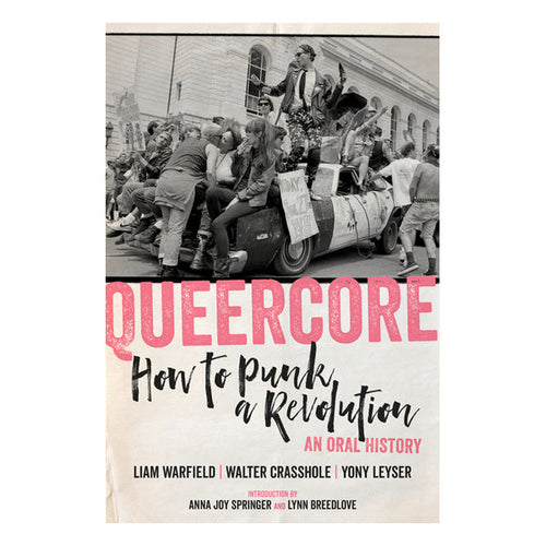 Queercore: How to Punk a Revolution: An Oral History Book PM Press 