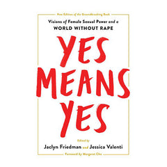 Yes Means Yes!: Visions of Female Sexual Power and a World Without Rape Book Seal Press 