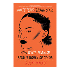 White Tears/Brown Scars: How White Feminism Betrays Women of Color Book Cataplut 