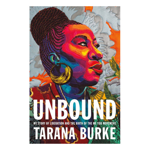 Unbound: My Story of Liberation and the Birth of the Me Too Movement Book Flatiron Books 