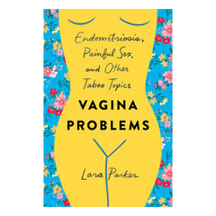 Vagina Problems: Endometriosis, Painful Sex, and Other Taboo Topics Book St. Martin's Griffin 